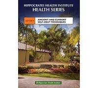 Hippocrates Health Series DVD: Lecture 4 - Ancient and Current Self-help Techniques