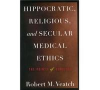 Hippocratic Religious and Secular Medical Ethics by Robert M. Veatch Robert M Veatch (Auteur)
