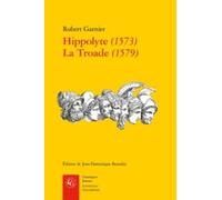Hippolyte (1573) ; La Troade (1579)