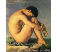 Hippolyte, Auguste et Paul Flandrin : Une fraternite picturale au 19e siecle, catalogue exposition musée du Luxembourg 1984/1985
