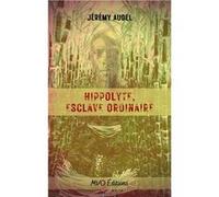 Hippolyte, esclave ordinaire Jérémy Audel (Auteur)