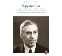 Hippolyte Luc Le singulier destin d'un visionnaire de l'école républicaine - Guy Brucy - Presses Universitaires Rennes - broché - Essai
