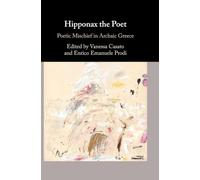 Hipponax the Poet: Poetic Mischief in Archaic Greece