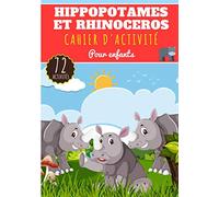 Hippopotames et Rhinocéros: Cahier D'activité Pour enfants 4-8 Ans | Livre D'activité Préscolaire Garçons & Filles de 72 Activités, Jeux et Puzzles ... Labyrinthe, Dot, Mots mêlés enfant et Plus.