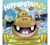 HippopotaMESS Making a mess is good, clean fun - Sudipta Bardhan-Quallen - Random House Books for Young Readers - ebook (ePub) - Livre