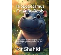 Hippopotamus Coloring Book: A Fun and Creative Coloring Adventure Featuring Majestic Hippos for Kids and Adults
