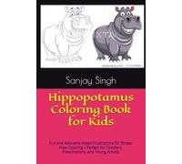 Hippopotamus Coloring Book for Kids: Fun and Adorable Hippo Illustrations for Stress-Free Coloring - Perfect for Toddlers, Preschoolers, and Young Artists!