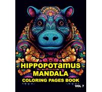 Hippopotamus Mandala Coloring Book for Adults - 50 to Color Page: Relaxation, Stress Relief, and Mindful Coloring | Intricate Hippopotamus Animal, ... Geometric Mandalas for Beginners and Experts