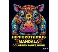 Hippopotamus Mandala Coloring Book for Adults - 50 to Color Page: Relaxation, Stress Relief, and Mindful Coloring | Intricate Hippopotamus Animal, ... Geometric Mandalas for Beginners and Experts