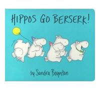 Hippos Go Berserk by Sandra Boynton Sandra Boynton (Auteur)