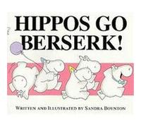 Hippos Go Berserk! Sandra Boynton (Auteur)