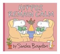 Hippos Remain Calm by Sandra Boynton Sandra Boynton (Auteur)