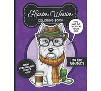 Hipster Westies Coloring Book- Funny West Highland Terrier Puns For Kids And Adults: Anti stress activity pages filled with memes of cute Westie ... style clothes & glasses for dog & pet lovers!