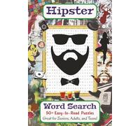 Hipster Word Search Puzzle Book: Easy-to-Read-Print Puzzles about Hipsters, Their Ideas, Expressions, Influences, Tastes, Tendencies, and Natural Habitats | 6x9 Inches, 110 Pages | 50+ Puzzles