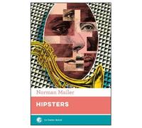 Hipsters - Le Nègre Blanc - Réflexions Superficielles Sur Le Hipster