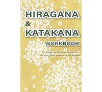Hiragana & Katakana Workbook: An Easy-to-Follow Guide to Writing the Japanese Alphabet