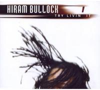 Hiram Bullock – Try Livin' It – CD – The Orchard