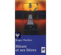 Hiram et ses frères – Essai sur les origines du grade de maître