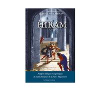 Hiram - Exégèses bibliques et maçonniques du mythe fondateur de la Franc-maçonnerie Exégèse bibliques et maçonniques du mythe fondateur de la Franc maçonnerie - Jean-Claude Sitbon - La Tarente Eds De 