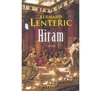 Hiram le bâtisseur de Dieu : Dans les secrets du temple du roi Salomon