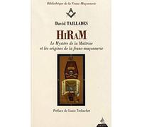 Hiram les mystères de la maitrise et les origines de la franc-maçonnerie