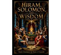 HIRAM, SOLOMON, AND WISDOM