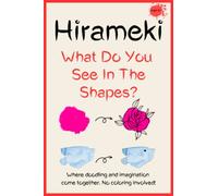 Hirameki - What Do You See In The Shapes?: Where Doodling and Imagination Come Together. No Coloring Involved!