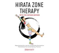 HIRATA ZONE THERAPY WITH THE ONTAKE METHOD: Repurposing the Lost Art of Japanese Dermatome Moxibustion for Contemporary Practice