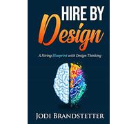 Hire by Design: A Hiring Blueprint with Design Thinking