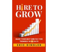 Hire to Grow: Make Your Next Hire Pay for Themself in 30 Days