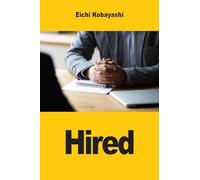 Hired: The Complete Playbook for Mastering the Job Interview