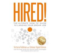 Hired!: The Ultimate “How To” Guide to Landing Your Dream Job