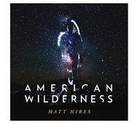 Hires, Matt - American Wilderness