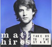 Hires, Matt - Take Us to The Start