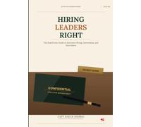Hiring Leaders Right: The Boardroom Guide to Executive Hiring, Assessment, and Succession