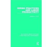 Hiring Practices and Labor Productivity Marianne J. Koch (Auteur)