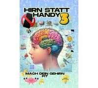 Hirn statt Handy 3 - Das große Rätselbuch für Jugendliche ab 11 Jahren: Knifflige Rätsel, Labyrinthe, Puzzles und Denksportaufgaben - Kreativer Rätselspaß ganz ohne Handy