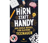 Hirn statt Handy - Rätsel für Teenager: 200 coole Rätsel für clevere Teenager. Perfektes Geschenk & tolles Rätselbuch