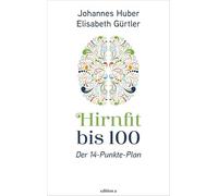 Hirnfit bis 100: Der Weg zu Kraft in jedem Alter