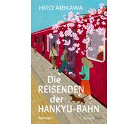 Hiro Arikawa Sa Die Reisenden der Hankyu-Bahn: Roman Der Millionen-Bests (Poche)