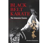 Hirokazu Kanazawa – Black Belt Karate : The Intensive Course – Relié