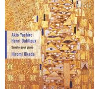 Hiromi Okada - Akio Yashiro & Dutilleux: Sonata