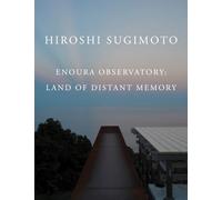 Hiroshi Sugimoto: Enoura Observatory /anglais