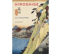 Hiroshige Les 53 relais du Tôkaidô - Denis-Michel Boëll - Locus Solus - broché - Monographie