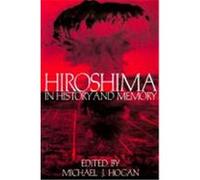 Hiroshima in History and Memory