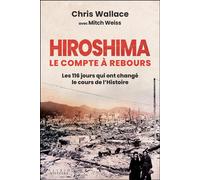 Hiroshima, le compte à rebours Les 116 jours qui ont changé le cours de l’Histoire - Tina Calogirou - Alisio - broché - Essai