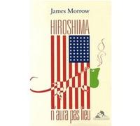 Hiroshima n'aura pas lieu James Morrow (Auteur), Philippe Rouard (Traduction)