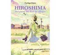 Hiroshima. Nel Paese Dei Fiori Di Ciliegio