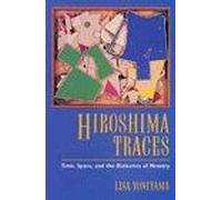 Hiroshima Traces : Time, Space, And The Dialectics Of Memory Twentieth Century Japan : The Emergence Of A World Power