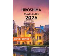 HIROSHIMA Travel Guide 2026: A Contemporary Lens on Heritage, Flavor, and Daily Life in Japan’s City of Reflection and Resilience